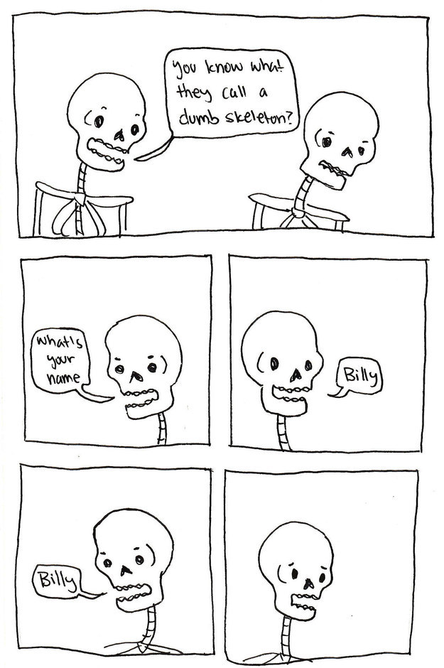skeleton comics - you know what they call a dumb skeleton? What's your name Billy ad