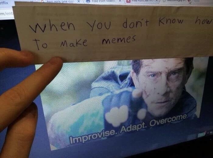 improvise adapt overcome memes - CANISMEs one cup X Free Pom Vid men how when you don't know To Make memes Improvise. Adapt. Overcome