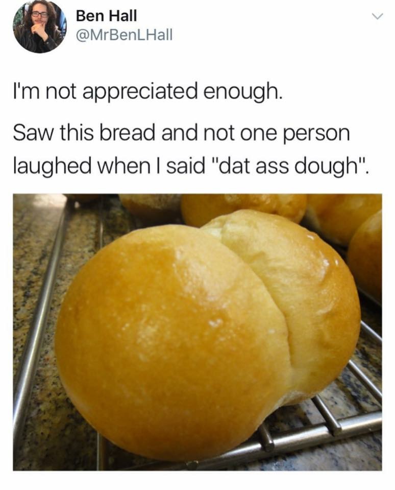 Funny tweet of dat ass dough about thicc bread