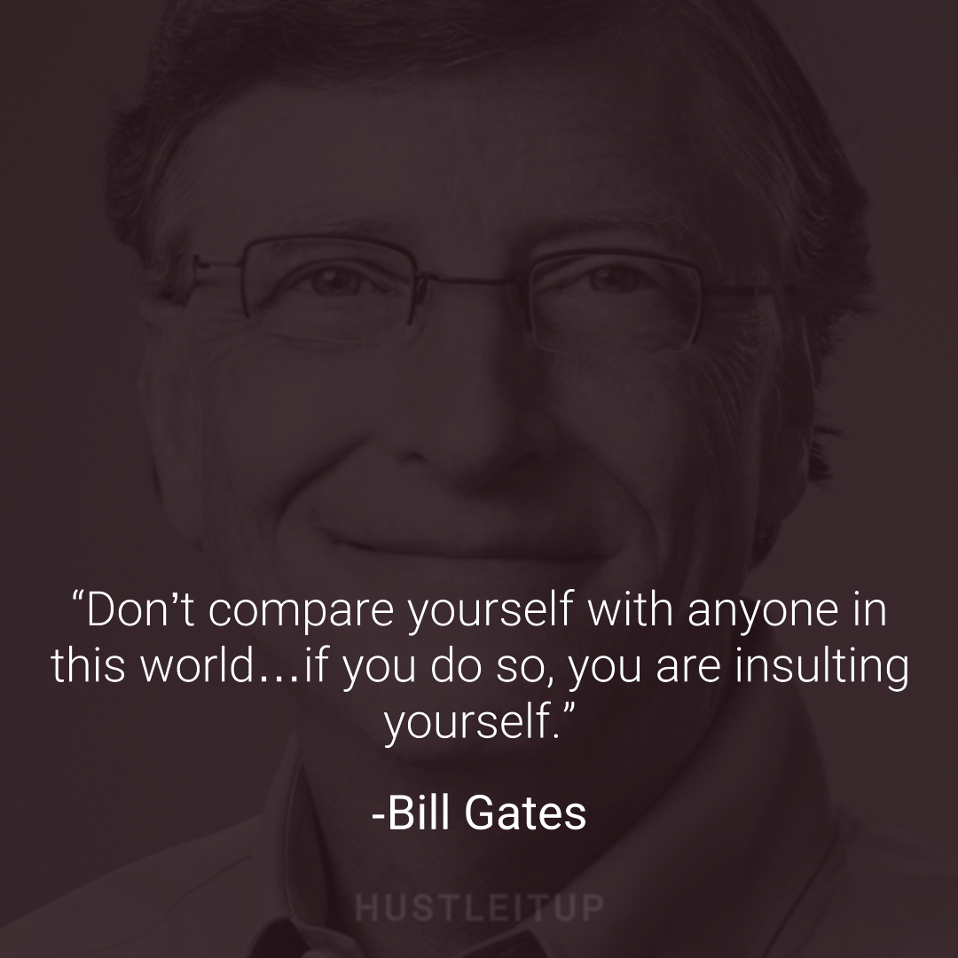 Bill Gates quote about comparing yourself to others.