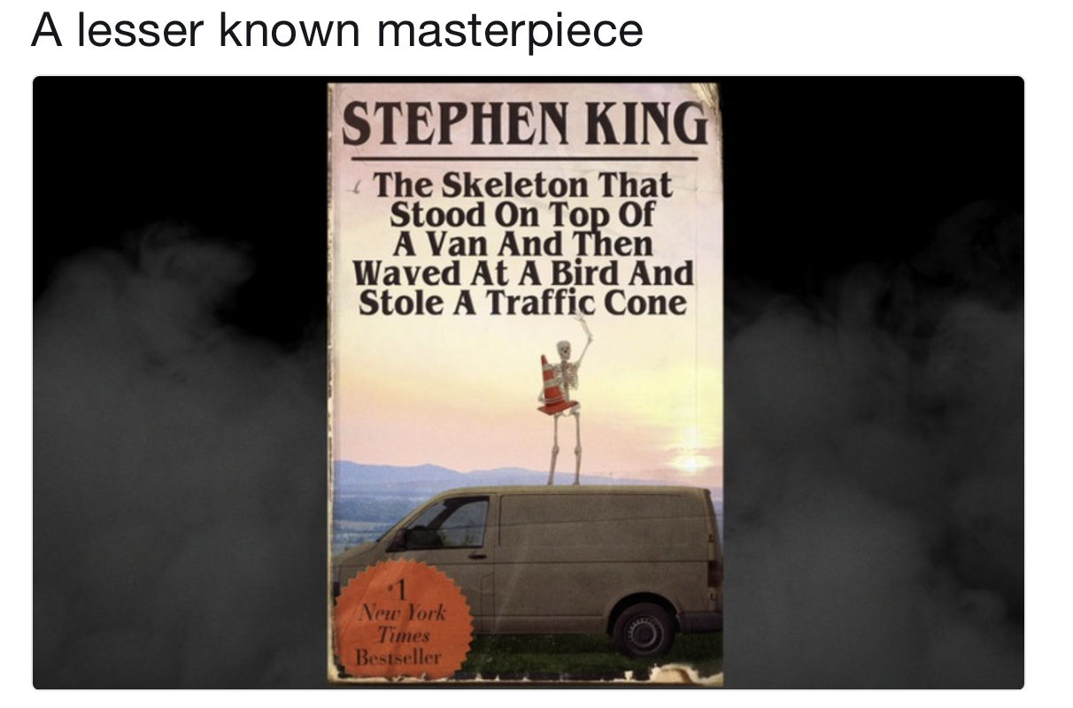 poster - A lesser known masterpiece Stephen King The Skeleton That Stood On Top Of A Van And Then Waved At A Bird And Stole A Traffic Cone Neu Jork Bestseller