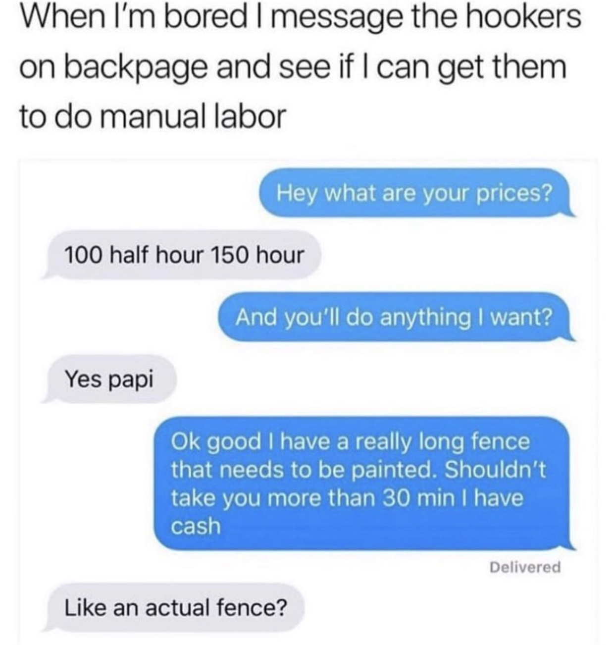 nagisa x karma texting - When I'm bored I message the hookers on backpage and see if I can get them to do manual labor Hey what are your prices? 100 half hour 150 hour And you'll do anything I want? Yes papi Ok good I have a really long fence that needs t