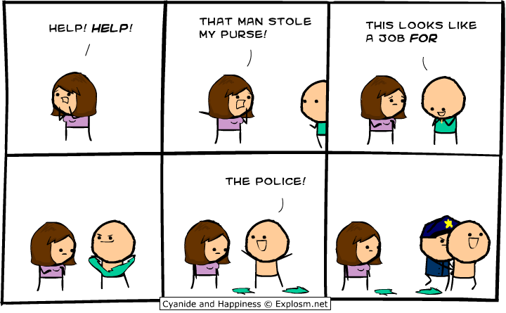 cyanide and happiness police - Help! Help! That Man Stole My Purse! This Looks A Job For The Police! Cyanide and Happiness Explosm.net