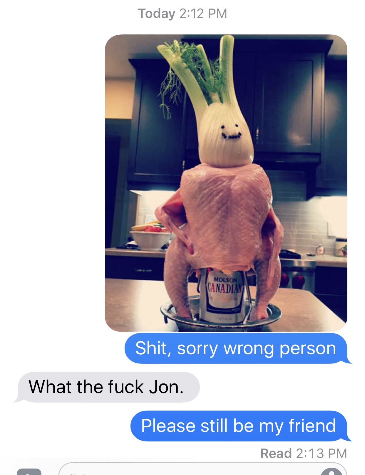 wrong person memes - Today Molson Canadian Shit, sorry wrong person What the fuck Jon. Please still be my friend Read