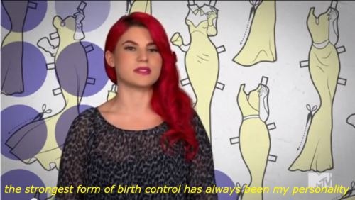 strongest form of birth control is my personality - the strongest form of birth control has always been my personality