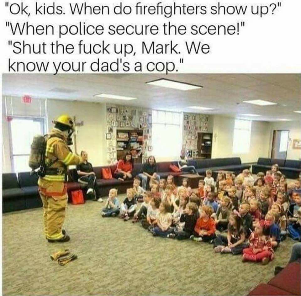 jamal mixtape meme - "Ok, kids. When do firefighters show up?" "When police secure the scene!" "Shut the fuck up, Mark. We know your dad's a cop."