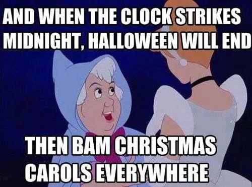 funny halloween meme - And When The Clock Strikes Midnight, Halloween Will End Then Bam Christmas Carols Everywhere