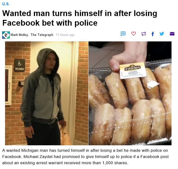 photo caption - U.S. Wanted man turns himself in after losing Facebook bet with police Mark Molloy, The Telegraph 11 hours ago Women A wanted Michigan man has turned himself in after losing a bet he made with police on Facebook. Michael Zaydel had promise