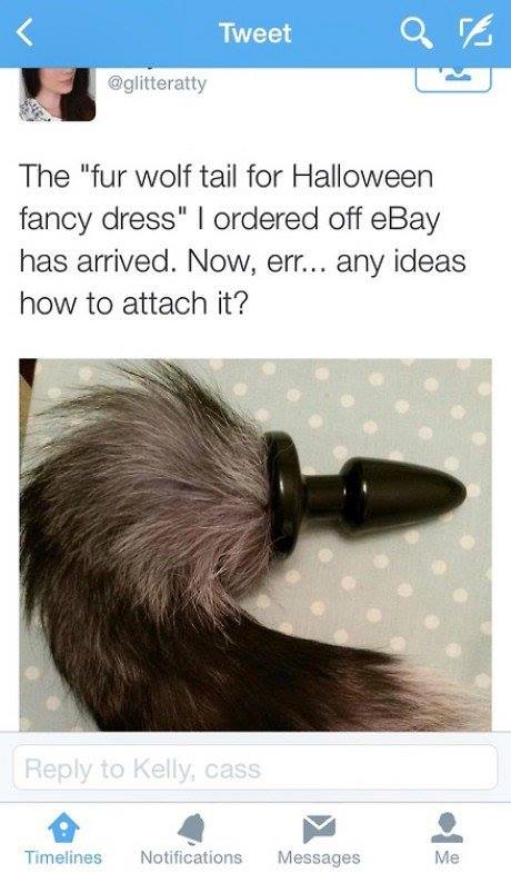 funny sex memes - Tweet a The "fur wolf tail for Halloween fancy dress" I ordered off eBay has arrived. Now, err... any ideas how to attach it? to Kelly, cass Timelines Notifications Messages Me