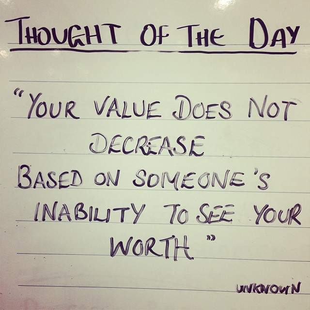 your value does not decrease - Thought Of The Day "Your Value Does Not Decrease Based On Someone'S Inability To See Your Worth Wkivouin