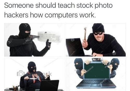 stock image hackers meme - Someone should teach stock photo hackers how computers work.