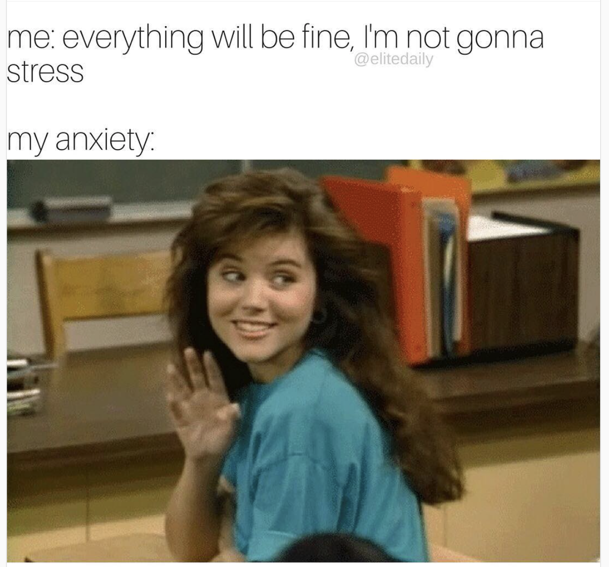 hey boy gif - me everything will be fine, I'm not gonna stress my anxiety.