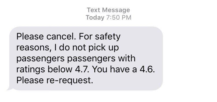 uber black mirror - Text Message Today Please cancel. For safety reasons, I do not pick up passengers passengers with ratings below 4.7. You have a 4.6. Please rerequest.