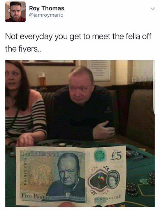 british memes - Roy Thomas Not everyday you get to meet the fella off the fivers.. Bu gland Five mumis