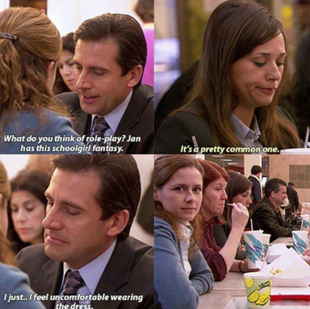michael scott role play - What do you think of roleplay?Jan has this schoolgirl fantasy. It's a pretty common one. I just.. I feel uncomfortable wearing the dress,