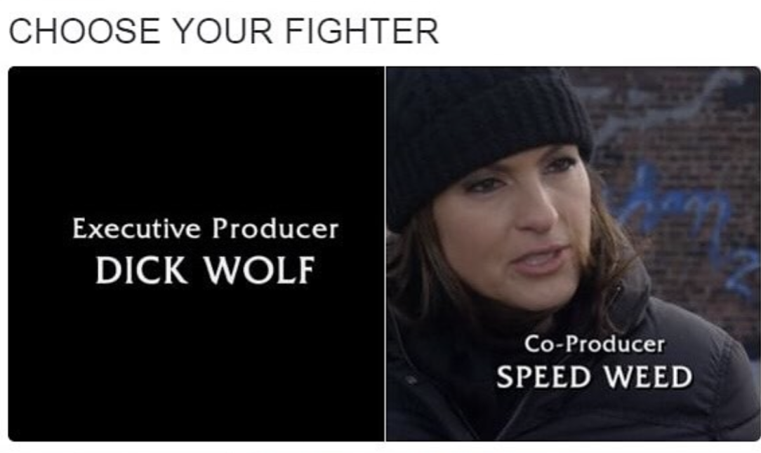 speed weed vs dick wolf - Choose Your Fighter Executive Producer Dick Wolf CoProducer Speed Weed