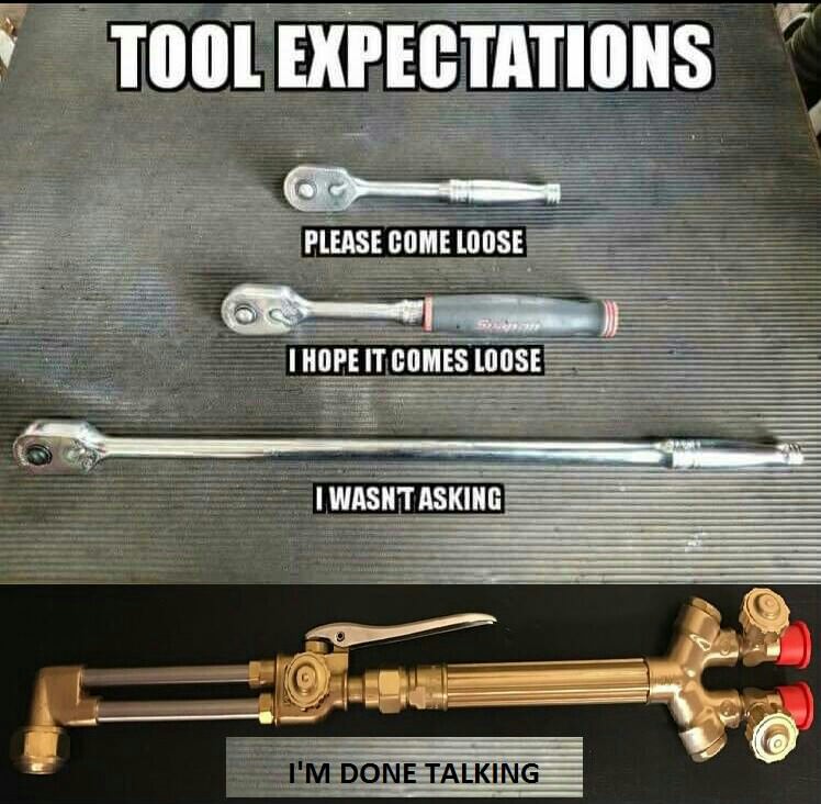 tool expectations meme - Tool Expectations Please Come Loose I Hope It Comes Loose I Wasntasking I'M Done Talking