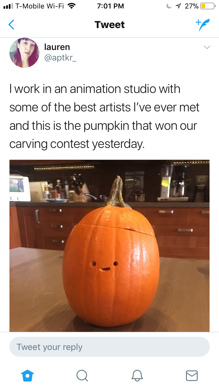 work in an animation studio - TMobile WiFi 17 27% Tweet lauren I work in an animation studio with some of the best artists I've ever met and this is the pumpkin that won our carving contest yesterday. Tweet your