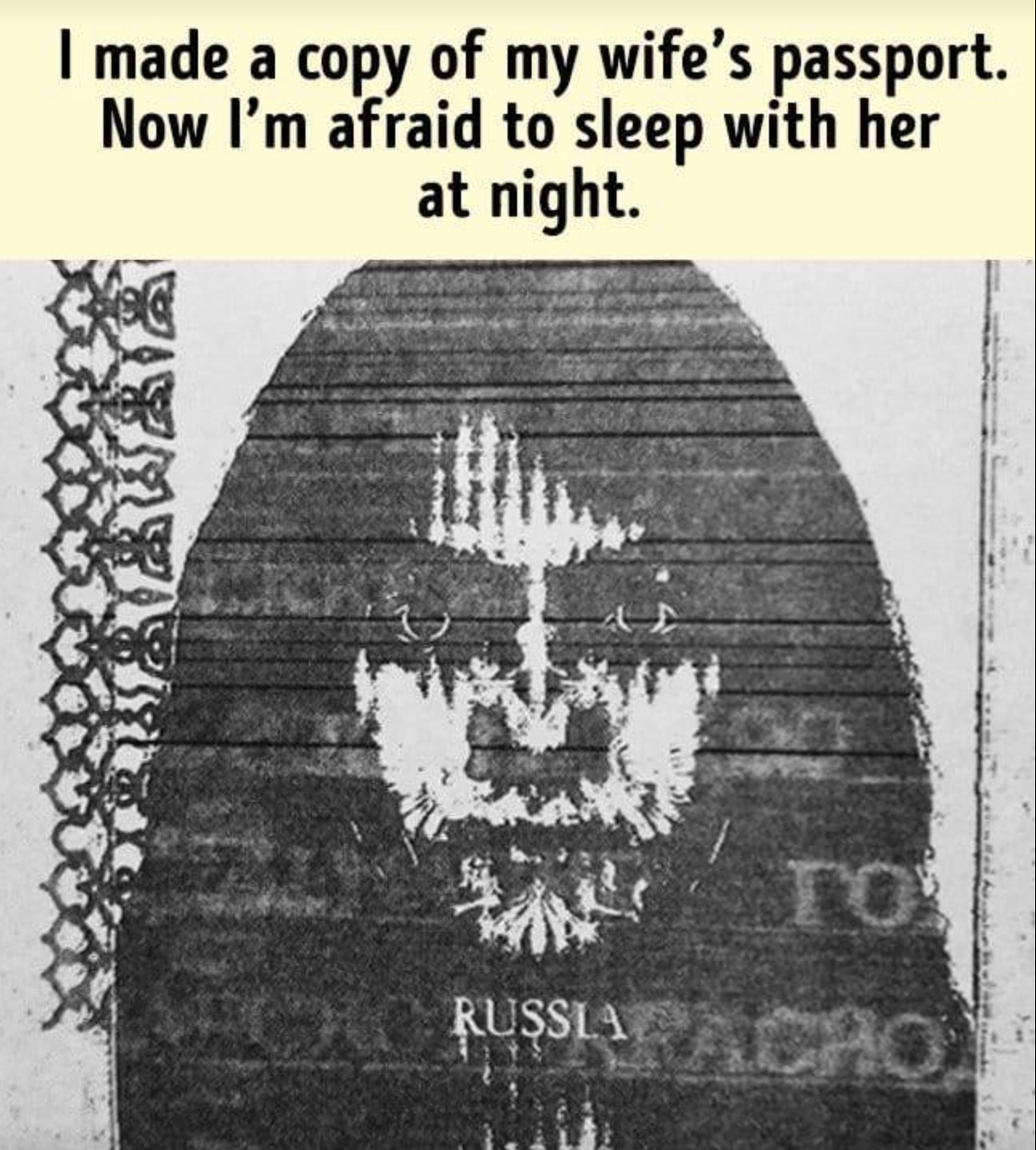 best wife humor - I made a copy of my wife's passport. Now I'm afraid to sleep with her at night. s' To Russia. Acao