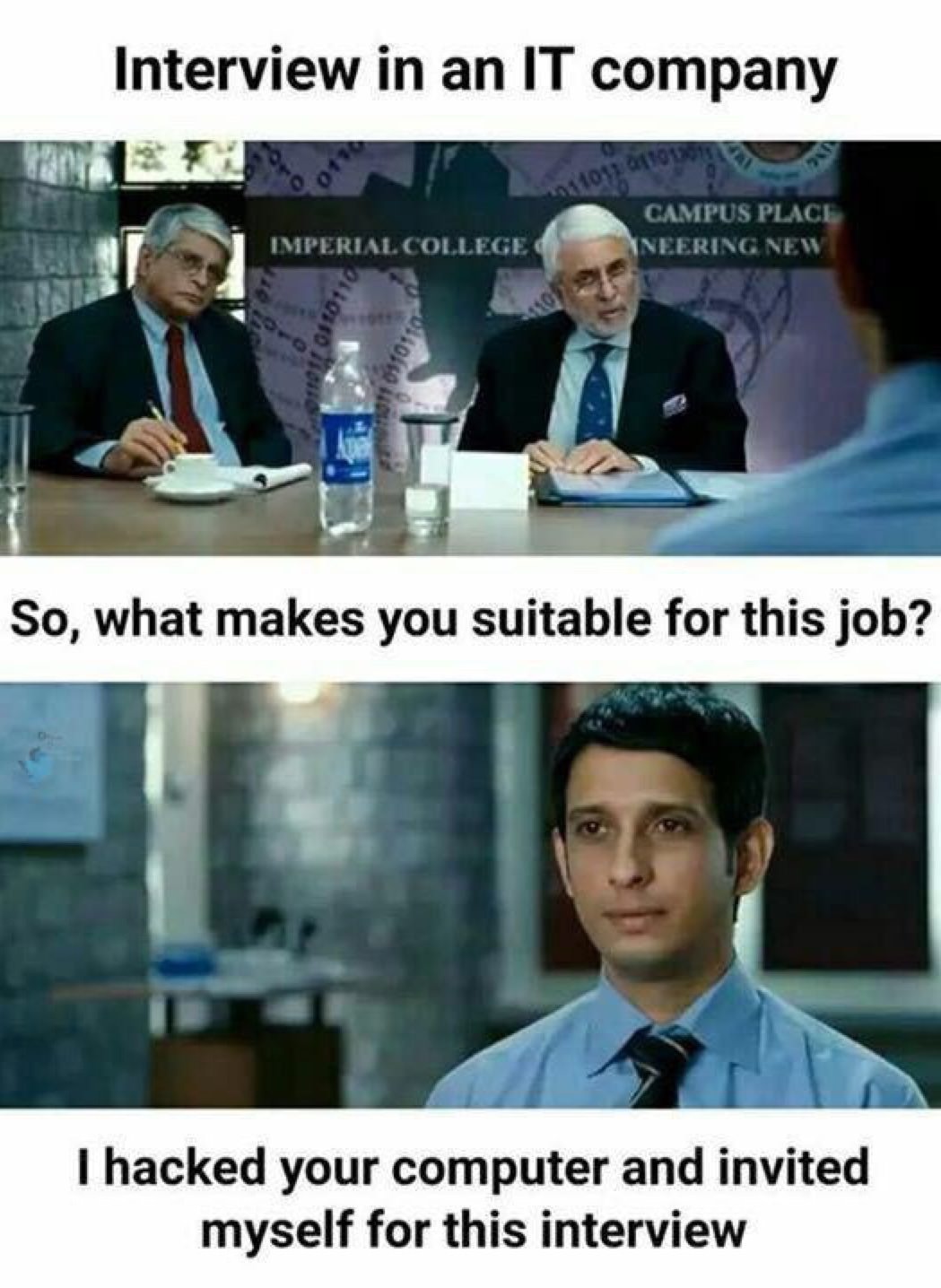 hacker job interview meme - Interview in an It company 1011 Imperial College Campus Place Neering New So, what makes you suitable for this job? I hacked your computer and invited myself for this interview