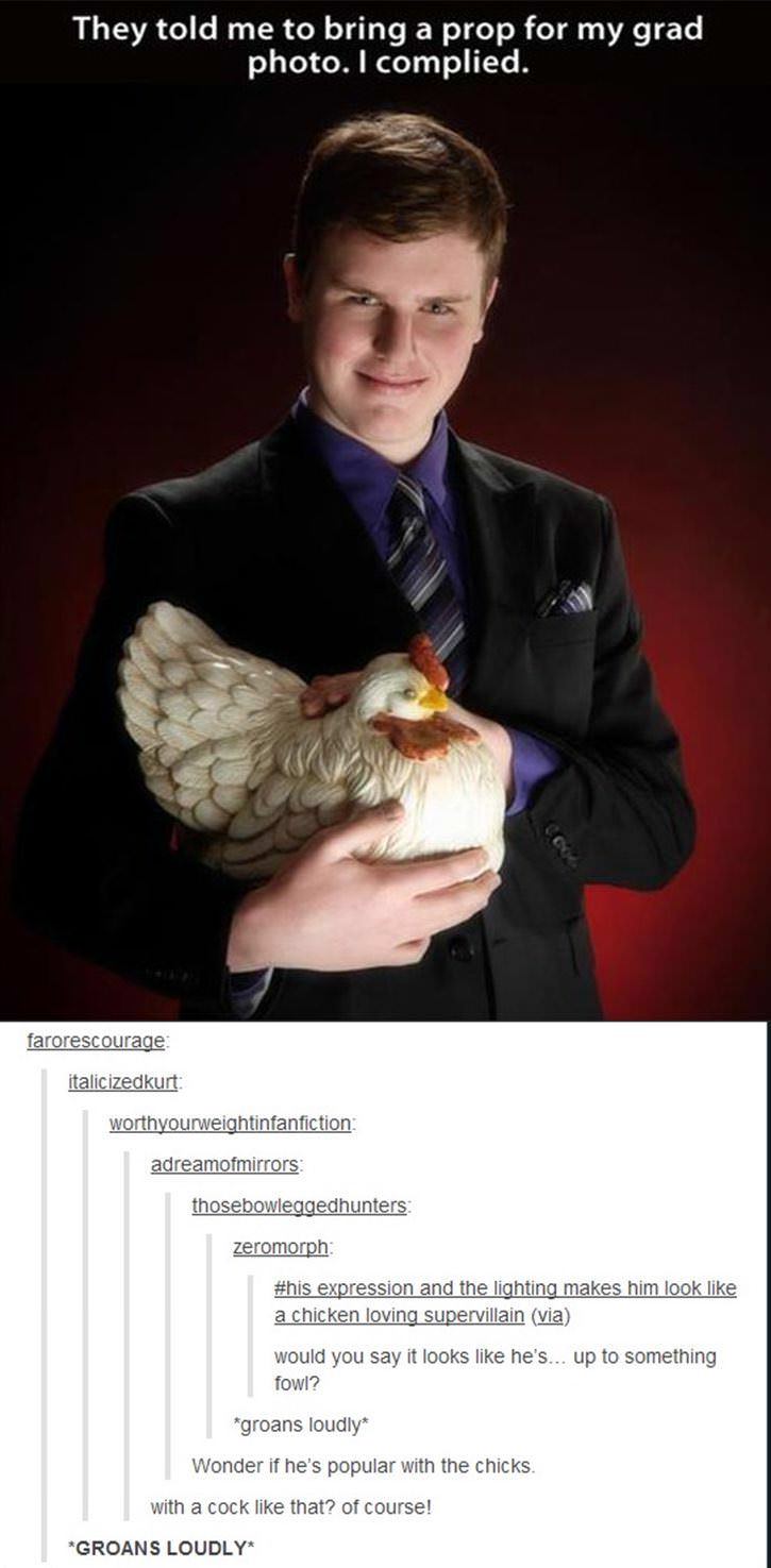 evil chicken meme - They told me to bring a prop for my grad photo. I complied. farorescourage italicizedkurt worthyourweightinfanfiction adreamofmirrors thosebowleggedhunters zeromorph expression and the lighting makes him look a chicken loving supervill