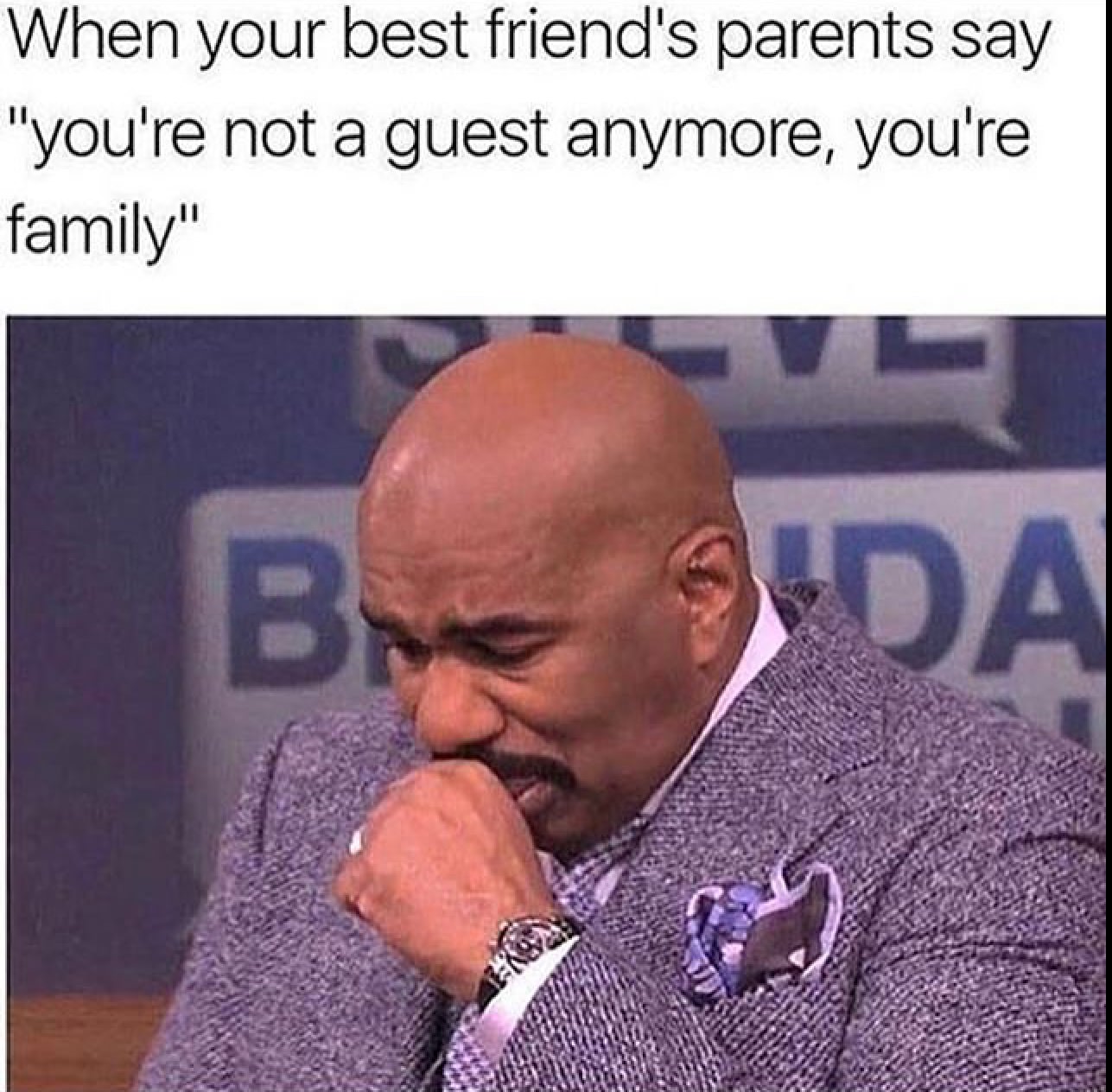 best friend memes - When your best friend's parents say "you're not a guest anymore, you're family" Guda