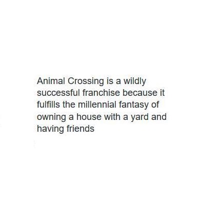 leave people better than you found them quote - Animal Crossing is a wildly successful franchise because it fulfills the millennial fantasy of owning a house with a yard and having friends