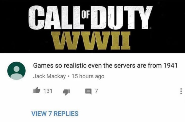 graphic design - Call Duty Games so realistic even the servers are from 1941 Jack Mackay. 15 hours ago I 131 41 27 View 7 Replies