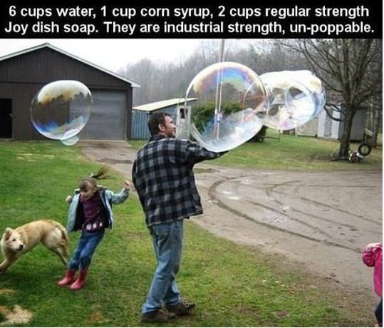 bubble corn syrup - 6 cups water, 1 cup corn syrup, 2 cups regular strength Joy dish soap. They are industrial strength, unpoppable.