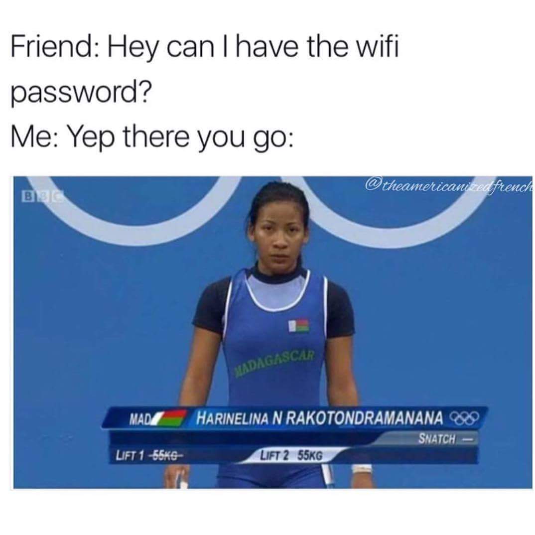 saeid mohammadpourkarkaragh - Friend Hey can I have the wifi password? Me Yep there you go theamericanized french Madagascar Mada Harinelina N Rakotondramanana 200 Snatch Lift G Lift 1 5666