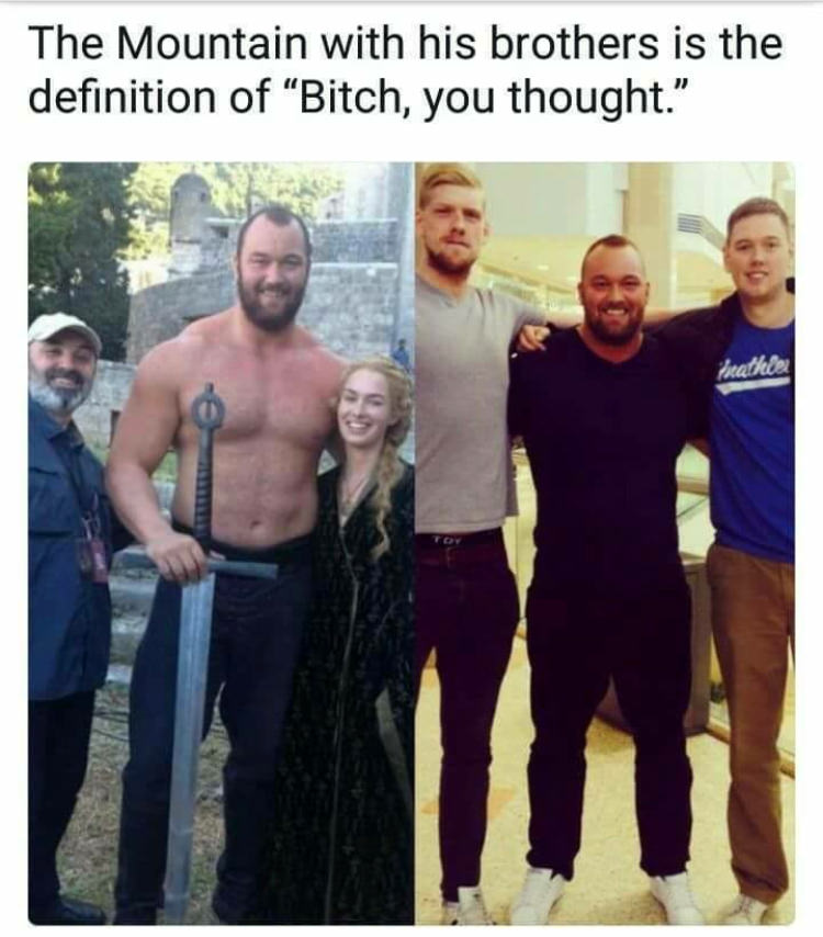 amazing meme of the mountain from Game of Thrones with his brothers that are bigger than him.
