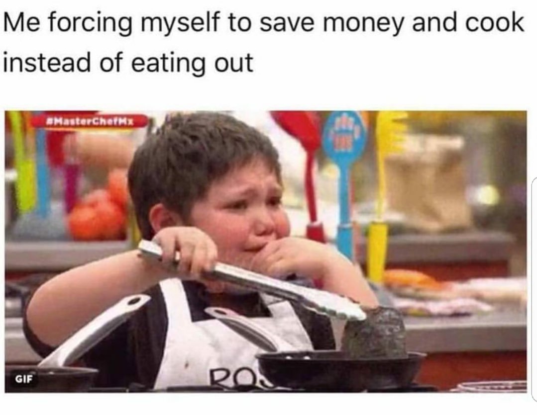 cooking meme - Me forcing myself to save money and cook instead of eating out MasterChefMx Gif Ro