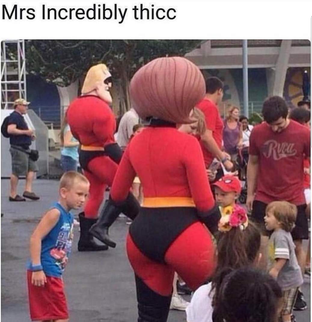 good memes - Mrs Incredibly thicc.