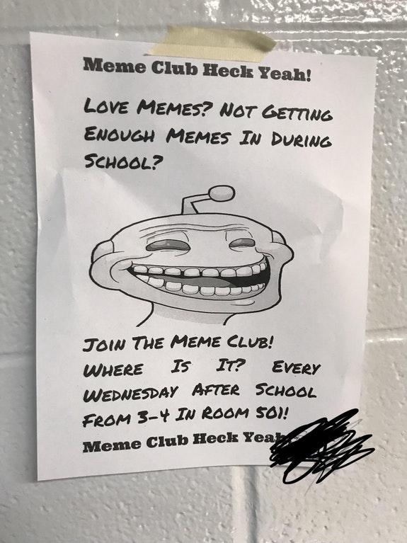 cringe school poster meme - Meme Club Heck Yeah! Love Memes? Not Getting Enough Memes In During School Join The Meme Club! Where Is It? Every Wednesday After School From 34 In Room 50! Meme Club Heck Yeah