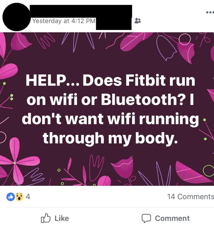 design - Yesterday at Help... Does Fitbit run on wifi or Bluetooth? I don't want wifi running Po through my body.. 0% 4 14 o Comment