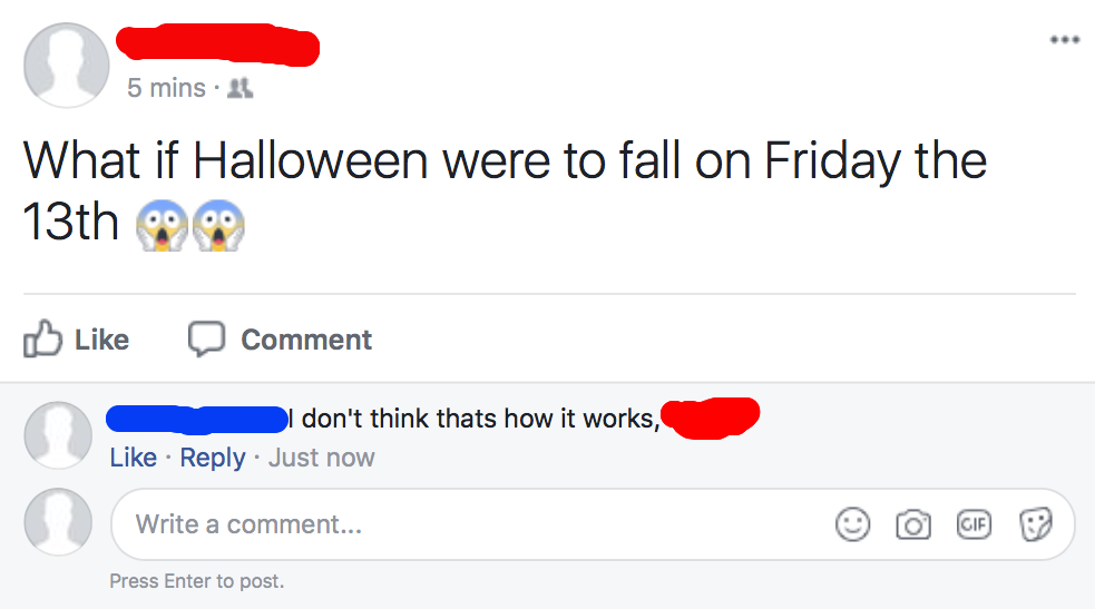 online advertising - 5 mins. What if Halloween were to fall on Friday the 13th ooo D Comment I don't think thats how it works, Just now Write a comment... Press Enter to post.