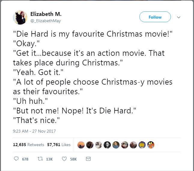 screenshot - Elizabeth M. May v "Die Hard is my favourite Christmas movie!" "Okay." "Get it...because it's an action movie. That takes place during Christmas." "Yeah. Got it." "A lot of people choose Christmasy movies as their favourites." "Uh huh." "But 
