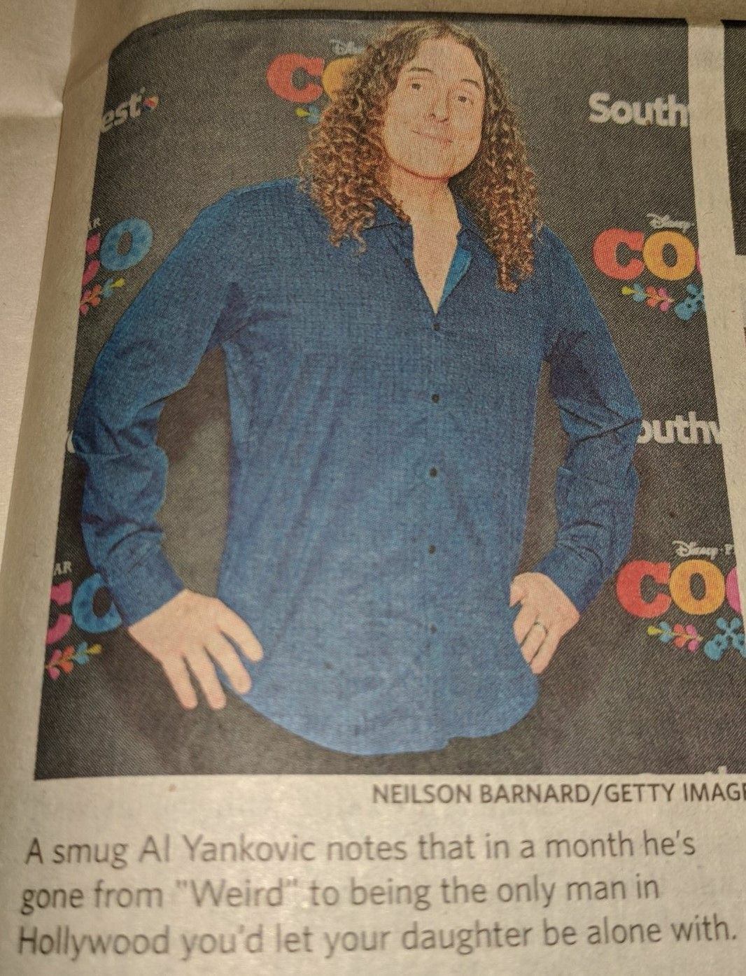 memes - smug al yankovic - South Neilson BarnardGetty Image A smug Al Yankovic notes that in a month he's gone from "Weird" to being the only man in Hollywood you'd let your daughter be alone with.