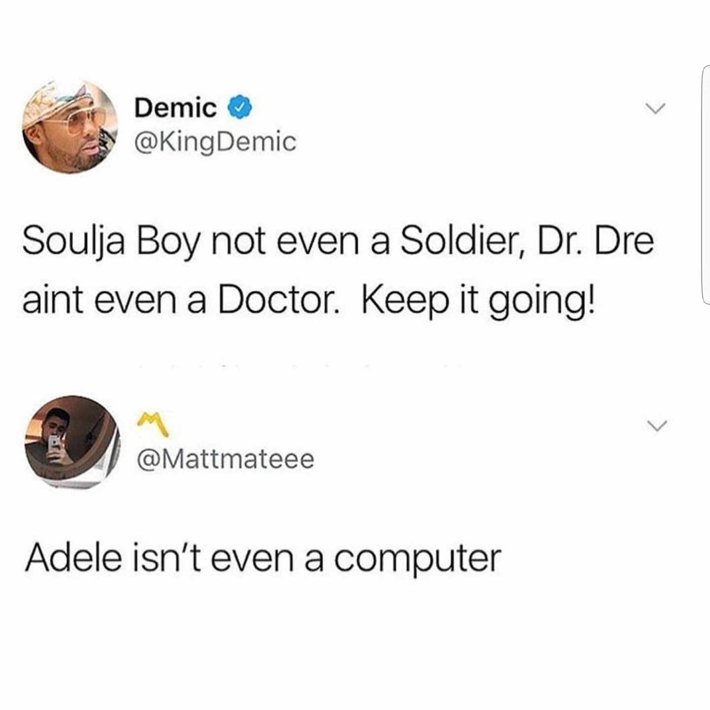 dr dre aint even a doctor - Demic Soulja Boy not even a Soldier, Dr. Dre aint even a Doctor. Keep it going! Adele isn't even a computer