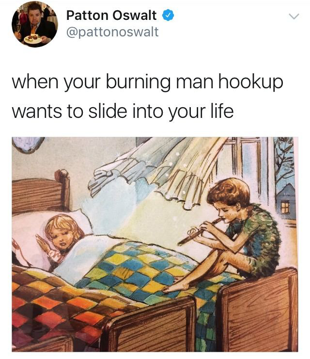 cartoon - Patton Oswalt when your burning man hookup wants to slide into your life