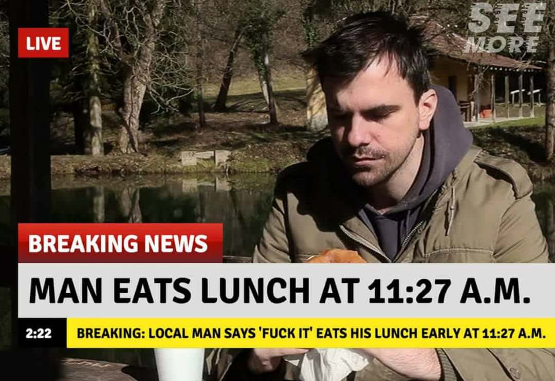 mom get the camera - Live Breaking News Man Eats Lunch At A.M. Breaking Local Man Says 'Fuck It' Eats His Lunch Early At A.M.