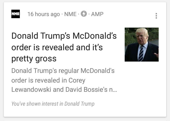 conversation - Nme 16 hours ago Nme Amp Donald Trump's McDonald's order is revealed and it's pretty gross Donald Trump's regular McDonald's order is revealed in Corey Lewandowski and David Bossie's n... You've shown interest in Donald Trump