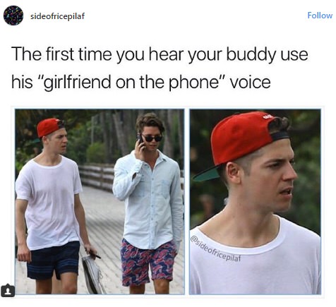eating guys ass meme - sideofricepilaf The first time you hear your buddy use his "girlfriend on the phone" voice side ofricepila