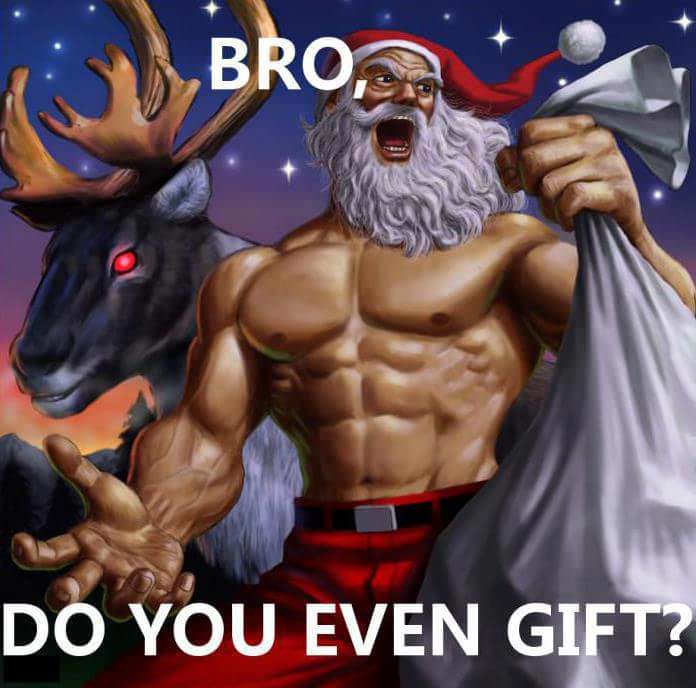 do you even gift - Bro, Bros Do You Even Gift?