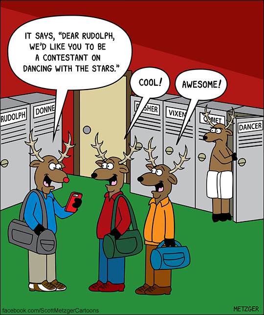 cartoon - It Says, "Dear Rudolph, We'D You To Be A Contestant On Dancing With The Stars." Cool! Awesome! Donne Rudolph Dancer P facebook.comScott MetzgerCartoons Metzger