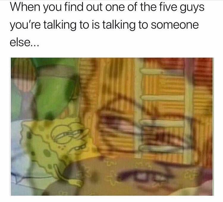 you miss that you up text meme - When you find out one of the five guys you're talking to is talking to someone else...