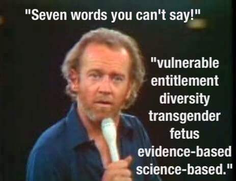 george carlin trump - "Seven words you can't say!" "vulnerable entitlement diversity transgender fetus evidencebased sciencebased."
