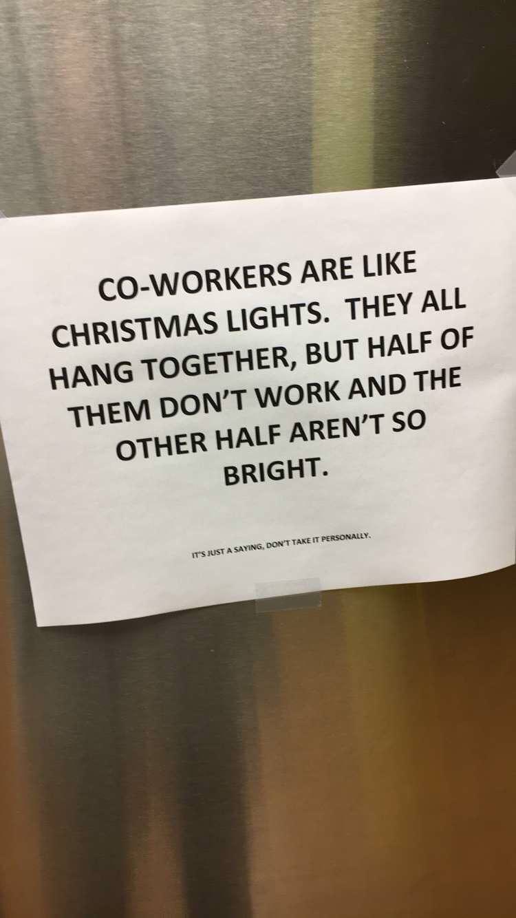 funny co worker quotes - CoWorkers Are Christmas Lights. They All Hang Together, But Half Of Them Don'T Work And The Other Half Aren'T So Bright. Other Hat Work At Half O It'S Just A Saying, Don'T Take It Personally,