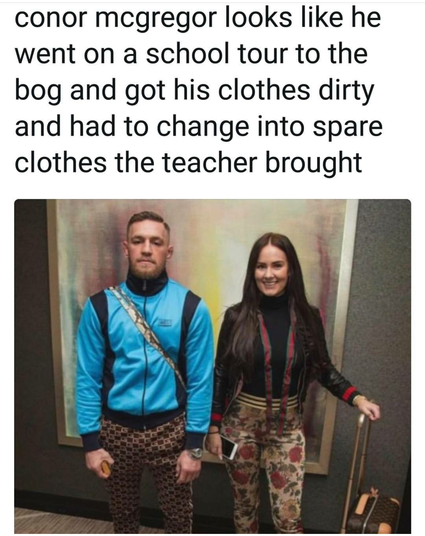 conor mcgregor dee devlin - conor mcgregor looks he went on a school tour to the bog and got his clothes dirty and had to change into spare clothes the teacher brought