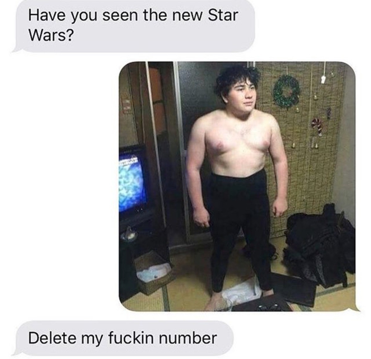 ben swolo - Have you seen the new Star Wars? Delete my fuckin number
